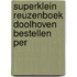 SUPERKLEIN REUZENBOEK DOOLHOVEN BESTELLEN PER