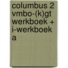 COLUMBUS 2 VMBO-(K)GT WERKBOEK + I-WERKBOEK A door Onbekend