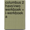 COLUMBUS 2 HAVO/VWO WERKBOEK + I-WERKBOEK A door Onbekend