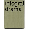 INTEGRAL DRAMA by W. Haney