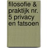 FILOSOFIE & PRAKTIJK NR. 5 PRIVACY EN FATSOEN door Onbekend
