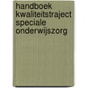 HANDBOEK KWALITEITSTRAJECT SPECIALE ONDERWIJSZORG by Linden