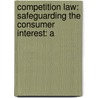 COMPETITION LAW: SAFEGUARDING THE CONSUMER INTEREST: A door E. Buttigieg