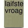 LAIFSTE VROAG door Harm de Jonge