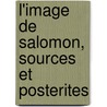 L'IMAGE DE SALOMON, SOURCES ET POSTERITES door Bacque-grammont