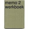 MEMO 2 WERKBOEK door Algemeen