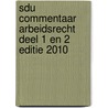SDU COMMENTAAR ARBEIDSRECHT DEEL 1 EN 2 EDITIE 2010 door C. Loonstra