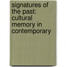 SIGNATURES OF THE PAST: CULTURAL MEMORY IN CONTEMPORARY by M. Maufort