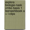 EXPLORA BIOLOGIE-NASK VMBO BASIS 1 LEERWERKBOEK A + I-CLIPS door Onbekend