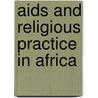 AIDS AND RELIGIOUS PRACTICE IN AFRICA by F. Becker