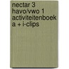 NECTAR 3 HAVO/VWO 1 ACTIVITEITENBOEK A + I-CLIPS door Onbekend