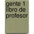 GENTE 1 LIBRO DE PROFESOR