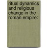 RITUAL DYNAMICS AND RELIGIOUS CHANGE IN THE ROMAN EMPIRE: door O. Hekster