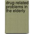 DRUG-RELATED PROBLEMS IN THE ELDERLY