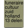 FUNERAIRE CULTUUR ZUID HOLLAND 13 DELEN by Hulsman