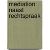MEDIATION NAAST RECHTSPRAAK door M. Gerritsen