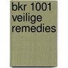 BKR 1001 veilige remedies door Onbekend