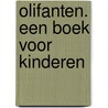 OLIFANTEN. EEN BOEK VOOR KINDEREN by Algemeen