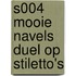 S004 MOOIE NAVELS DUEL OP STILETTO's
