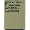 GETAL EN RUIMTE 2 HAVO/VWO WERKBOEK + I-WERKBOEK door Onbekend