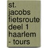 ST. JACOBS FIETSROUTE DEEL 1 HAARLEM - TOURS