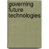 GOVERNING FUTURE TECHNOLOGIES