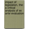 IMPACT OF LEGISLATION, THE: A CRITICAL ANALYSIS OF EX ANTE EVALUATION door Verschuuren