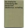 DIE DREIFACHE VOLLENDUNG DES DEUTSCHEN IDEALISMUS: SCHELLING door W. Janke