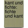 KANT UND FICHTE: FICHTE UND KANT door C. Asmuth