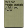 FAITH AND MEDIA: ANALYSIS OF FAITH AND MEDIA by H. Geybels