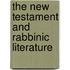 THE NEW TESTAMENT AND RABBINIC LITERATURE