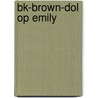 BK-BROWN-DOL OP EMILY by Unknown