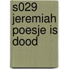 S029 JEREMIAH POESJE IS DOOD door Hermann