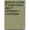GETAL EN RUIMTE 2 VMBO-T/HAVO DEEL 1 WERKBOEK + I-WERKBOEK by Unknown