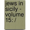 JEWS IN SICILY - VOLUME 15: / by S. Simonsohn