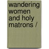 WANDERING WOMEN AND HOLY MATRONS / door L. Craig