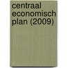 CENTRAAL ECONOMISCH PLAN (2009) by Unknown