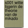 S001 WITTE TIJGERIN DE THEORIE VAN DE MIKADO door Yann