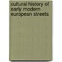 CULTURAL HISTORY OF EARLY MODERN EUROPEAN STREETS