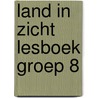 LAND IN ZICHT LESBOEK GROEP 8 door Onbekend