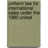UNIFORM LAW FOR INTERNATIONAL SALES UNDER THE 1980 UNITED door J. Honnold
