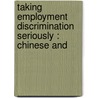 TAKING EMPLOYMENT DISCRIMINATION SERIOUSLY : CHINESE AND by Y. Li