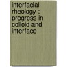 INTERFACIAL RHEOLOGY : PROGRESS IN COLLOID AND INTERFACE by R. Miller