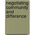 NEGOTIATING COMMUNITY AND DIFFERENCE