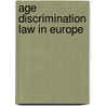 AGE DISCRIMINATION LAW IN EUROPE by N. Ten Bokum