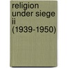 RELIGION UNDER SIEGE II (1939-1950) by Gevers