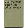 7-43 METHODE DEEL 7 (INC CDROM NIVEUA 3) door Onbekend