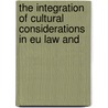 THE INTEGRATION OF CULTURAL CONSIDERATIONS IN EU LAW AND door Psychogiopoulou
