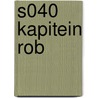 S040 KAPITEIN ROB by P. Kuhn