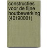 Constructies voor de fijne houtbewerking (40190001) door Sh